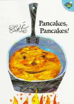 Pancakes, Pancakes! de Eric Carle