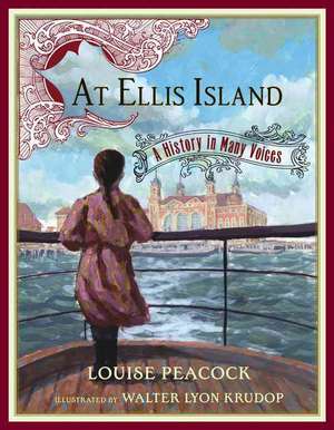 At Ellis Island: A History in Many Voices de Louise Peacock