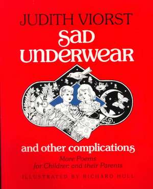 Sad Underwear and Other Complications: More Poems Fo Children and Their Parents de Judith Viorst