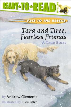 Tara and Tiree, Fearless Friends: A True Story de Andrew Clements