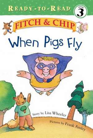 When Pigs Fly de Lisa Wheeler