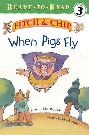 When Pigs Fly de Lisa Wheeler