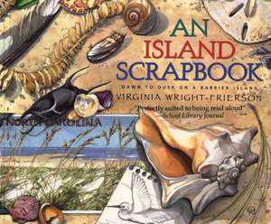 An Island Scrapbook: Dawn to Dusk on a Barrier Island de Virginia Wright-Frierson