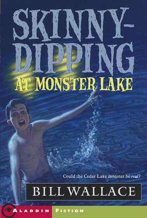 Skinny-Dipping at Monster Lake de Bill Wallace