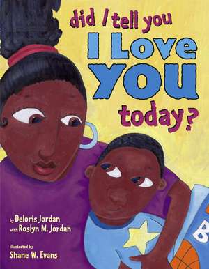 Did I Tell You I Love You Today? de Deloris Jordan