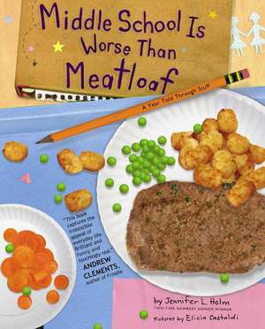 Middle School Is Worse Than Meatloaf: A Year Told Through Stuff de Jennifer L. Holm