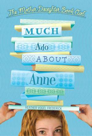 Much Ado about Anne de Heather Vogel Frederick