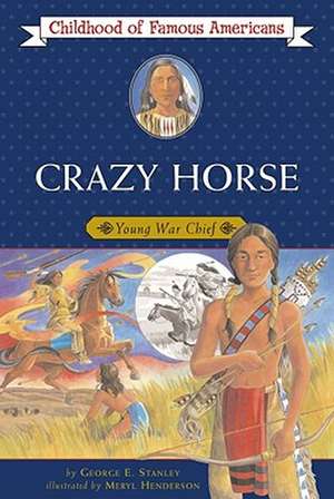 Crazy Horse: Young War Chief de George E. Stanley