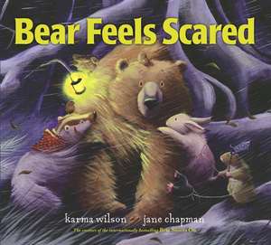 Bear Feels Scared de Karma Wilson