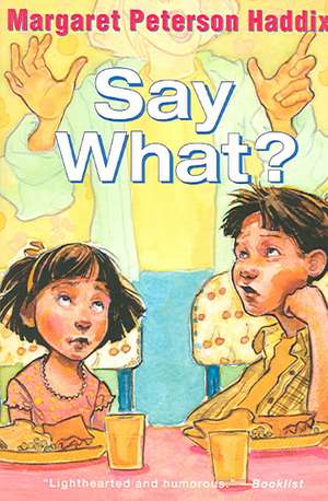 Say What? de Margaret Peterson Haddix