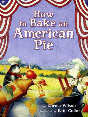 How to Bake an American Pie de Karma Wilson