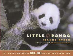 Little Panda: The World Welcomes Hua Mei at the San Diego Zoo de Joanne Ryder