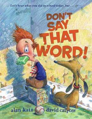 Don't Say That Word! de Alan Katz