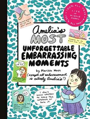 Amelia's Most Unforgettable Embarrassing Moments de Marissa Moss