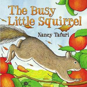 The Busy Little Squirrel de Nancy Tafuri