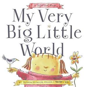 My Very Big Little World: A Sugarloaf Book de Peter H. Reynolds