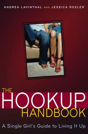 The Hookup Handbook: A Single Girl's Guide to Living It Up de Jessica Rozler