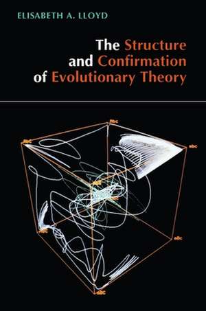 The Structure and Confirmation of Evolutionary Theory de Elisabeth A. Lloyd