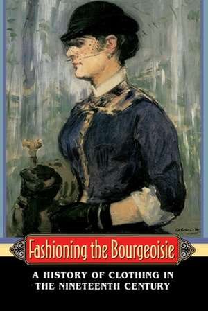 Fashioning the Bourgeoisie – A History of Clothing in the Nineteenth Century de Philippe Perrot