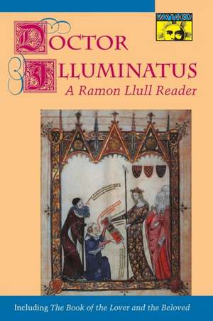 Doctor Illuminatus – A Ramon Llull Reader de Ramon Llull