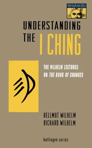Understanding the I Ching de Hellmut Wilhelm