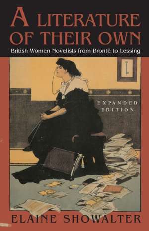 A Literature of Their Own – British Women Novelists from Bronte to Lessing de Elaine Showalter