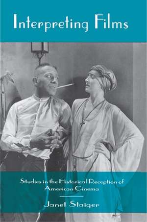 Interpreting Films – Studies in the Historical Reception of American Cinema de J Staiger