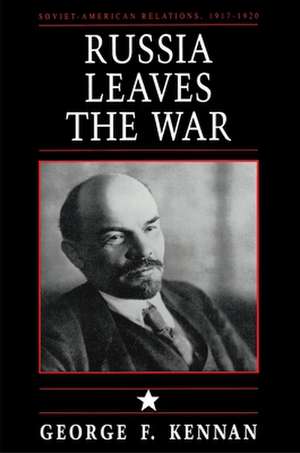 Soviet–American Relations, 1917–1920, Volume I – Russia Leaves the War de George Frost Kennan