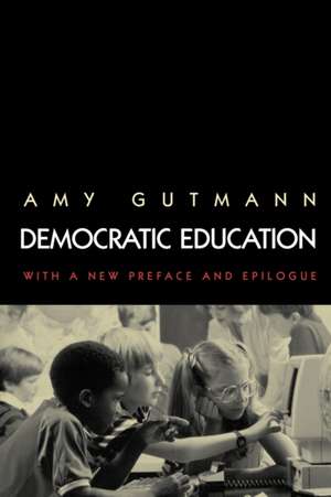 Democratic Education de Amy Gutmann