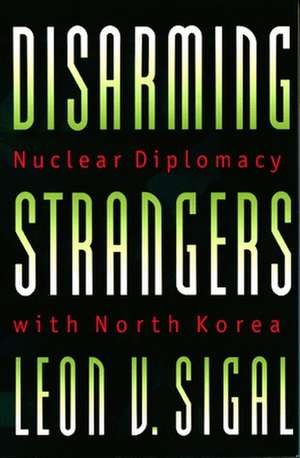Disarming Strangers de Leon V. Sigal