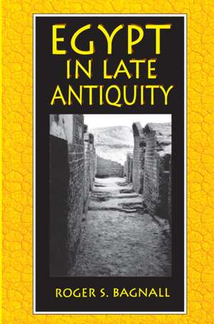 Egypt in Late Antiquity de Roger S. Bagnall