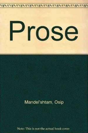 The Prose of Osip Mandelstam de Osip Mandelstam