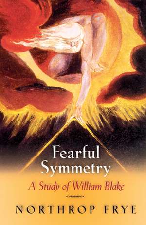 Fearful Symmetry – A Study of William Blake de N Frye