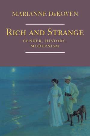 Rich and Strange – Gender, History, Modernism de M Dekoven