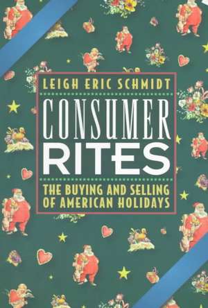 Consumer Rites de Leigh Eric Schmidt
