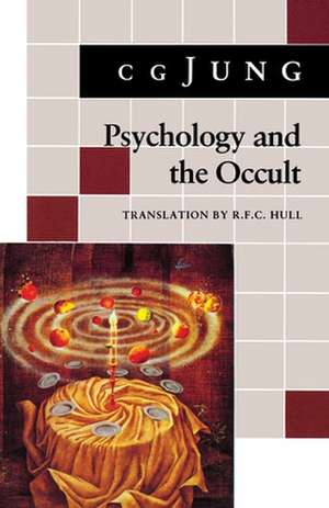 Psychology and the Occult – (From Vols. 1, 8, 18 Collected Works) de C. G. Jung