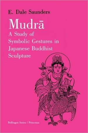 Mudra – A Study of Symbolic Gestures in Japanese Buddhist Sculpture de Ernest Dale Saunders