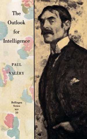 The Outlook for Intelligence – (With a preface by Francois Valery) de Paul Valéry