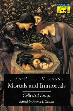 Mortals and Immortals – Collected Essays de Jean–pierre Vernant