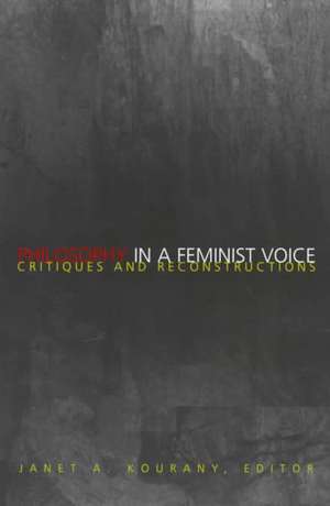 Philosophy in a Feminist Voice – Critiques and Reconstructions de Janet A. Kourany