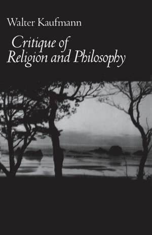 Critique of Religion and Philosophy de Walter A. Kaufmann