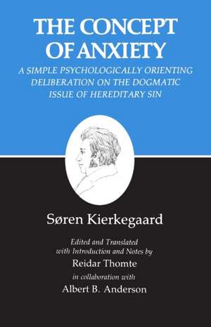 Kierkegaard`s Writings, VIII, Volume 8 – Concept of Anxiety: A Simple Psychologically Orienting Deliberation on the Dogmatic Issue of Hereditary S de SÃ¸ren Kierkegaard