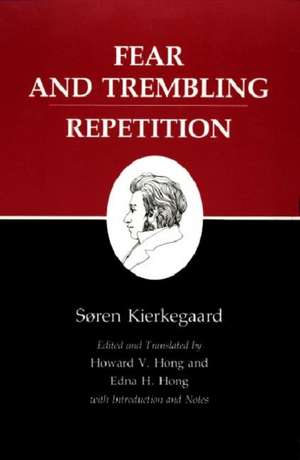 Kierkegaard`s Writings, VI, Volume 6 – Fear and Trembling/Repetition de Søren Kierkegaard