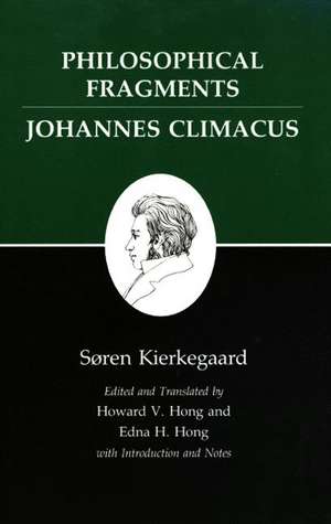 Kierkegaard`s Writings, VII, Volume 7 – Philosophical Fragments, or a Fragment of Philosophy/Johannes Climacus, or De omnibus dubita de Søren Kierkegaard