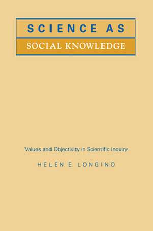 Science as Social Knowledge – Values and Objectivity in Scientific Inquiry de Helen E. Longino