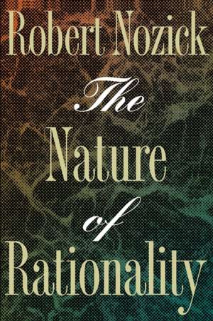 The Nature of Rationality de Robert Nozick