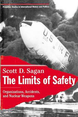 The Limits of Safety – Organizations, Accidents, and Nuclear Weapons de Scott Douglas Sagan