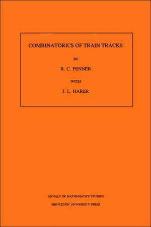 Combinatorics of Train Tracks. (AM–125), Volume 125 de R. C. Penner