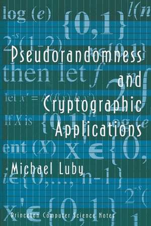 Pseudorandomness and Cryptographic Applications de Michael Luby