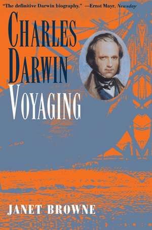 Charles Darwin – Voyaging de Janet Browne